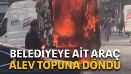 Belediyeye ait araç alev topuna döndü